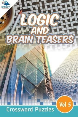 Logic and Brain Teasers Crossword Puzzles Vol 5