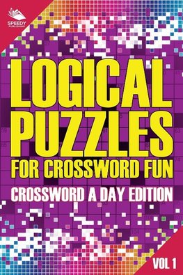 Logical Puzzles for Crossword Fun Vol 1