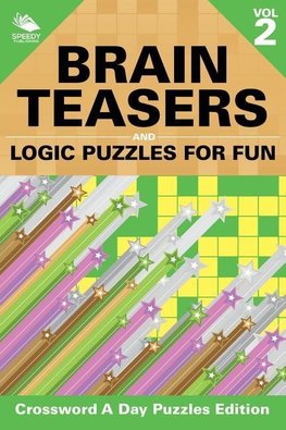 Brain Teasers and Logic Puzzles for Fun Vol 2