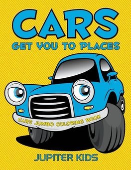 Cars Get You To Places