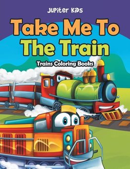 Take Me To The Train