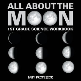 All About The Moon (Phases of the Moon) | 1st Grade Science Workbook