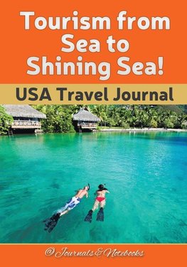 Tourism from Sea to Shining Sea! USA Travel Journal