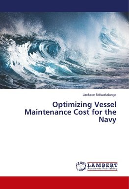 Optimizing Vessel Maintenance Cost for the Navy