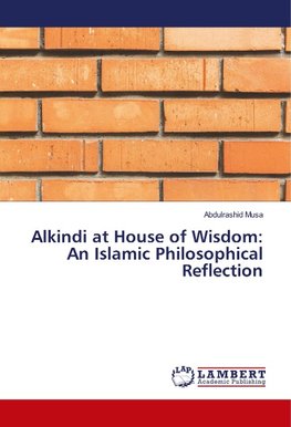 Alkindi at House of Wisdom: An Islamic Philosophical Reflection