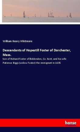 Descendants of Hopestill Foster of Dorchester, Mass.