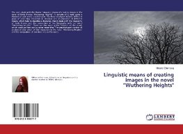 Linguistic means of creating images in the novel "Wuthering Heights"