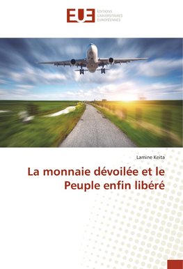 La monnaie dévoilée et le Peuple enfin libéré