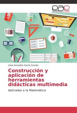 Construcción y aplicación de herramientas didácticas multimedia