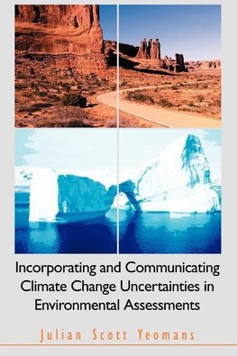 Incorporating and Communicating Climate Change Uncertainties in Environmental Assessments