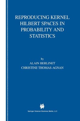 Reproducing Kernel Hilbert Spaces in Probability and Statistics