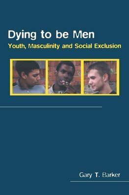 Barker, G: Dying to be Men