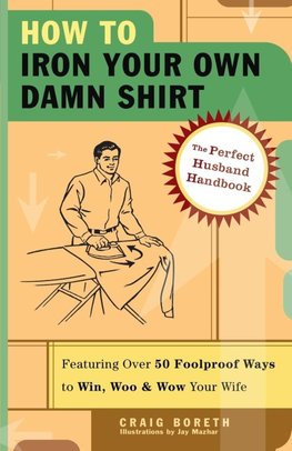 How to Iron Your Own Damn Shirt