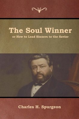 The Soul Winner or How to Lead Sinners to the Savior