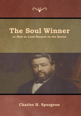 The Soul Winner or How to Lead Sinners to the Savior