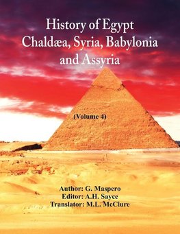 History Of Egypt, Chaldæa, Syria, Babylonia, and Assyria