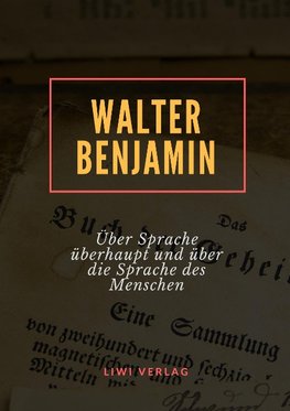 Über Sprache überhaupt und über die Sprache des Menschen