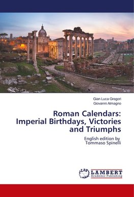 Roman Calendars: Imperial Birthdays, Victories and Triumphs