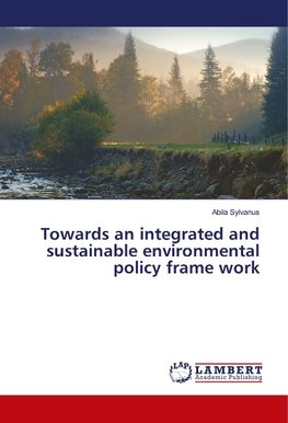 Towards an integrated and sustainable environmental policy frame work