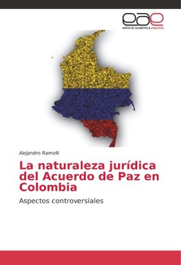 La naturaleza jurídica del Acuerdo de Paz en Colombia