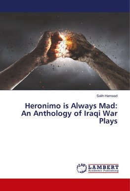 Heronimo is Always Mad: An Anthology of Iraqi War Plays