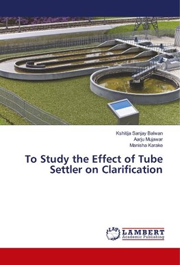 To Study the Effect of Tube Settler on Clarification