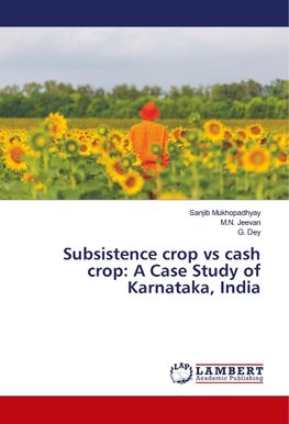 Subsistence crop vs cash crop: A Case Study of Karnataka, India