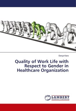 Quality of Work Life with Respect to Gender in Healthcare Organization