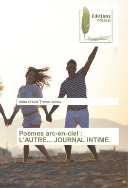 Poèmes arc-en-ciel : L'AUTRE... JOURNAL INTIME.