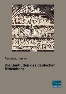 Die Bauhütten des deutschen Mittelalters