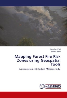 Mapping Forest Fire Risk Zones using Geospatial Tools