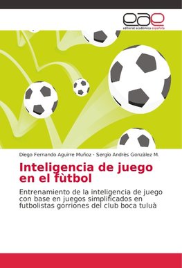 Inteligencia de juego en el fùtbol