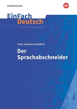 Der Sprachabschneider. EinFach Deutsch Unterrichtsmodelle