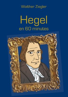 Hegel en 60 minutes