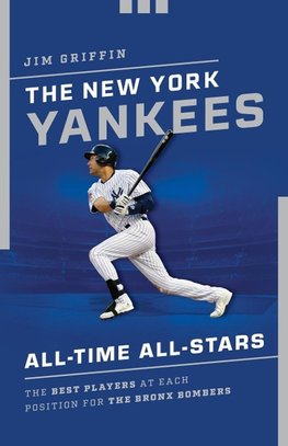 THE NEW YORK YANKEES ALL TIME ALL STARS