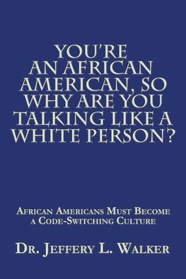 You'Re an African American, so Why Are You Talking Like a White Person?