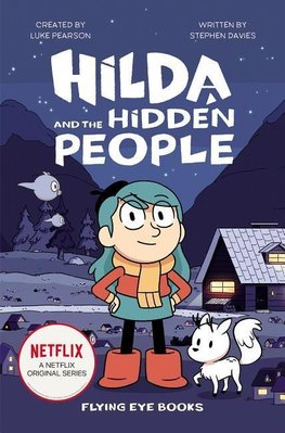 Hilda and the Hidden People: Netflix Original Series Book 1