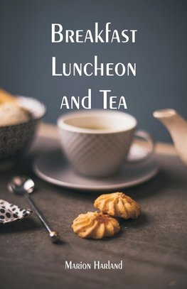 Breakfast, Luncheon and Tea