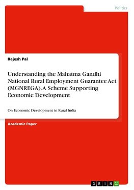 Understanding the Mahatma Gandhi National Rural Employment Guarantee Act (MGNREGA). A Scheme Supporting Economic Development