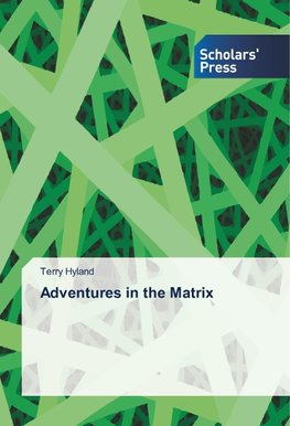 Adventures in the Matrix