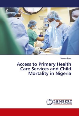 Access to Primary Health Care Services and Child Mortality in Nigeria