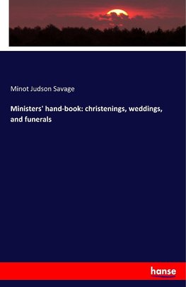 Ministers' hand-book: christenings, weddings, and funerals