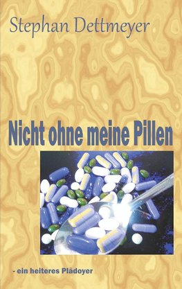 Nicht ohne meine Pillen !