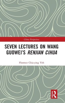 Seven Lectures on Wang Guowei's Renjian Cihua