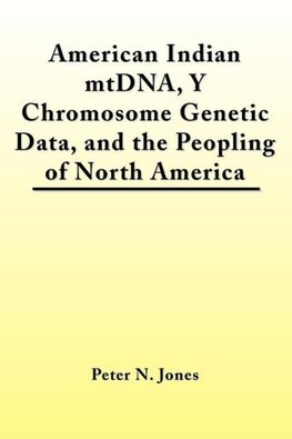 American Indian mtDNA, Y Chromosome Genetic Data, and the Peopling of North America