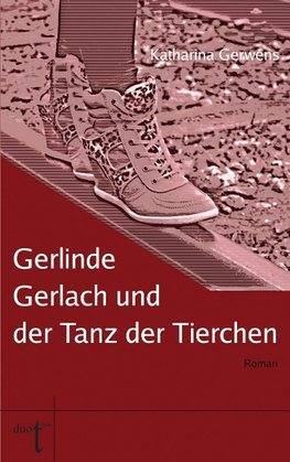 Gerwens, K: Gerlinde Gerlach und der Tanz der Tierchen