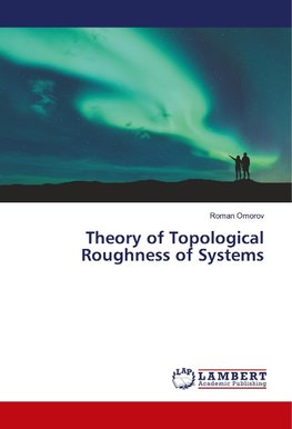 Theory of Topological Roughness of Systems