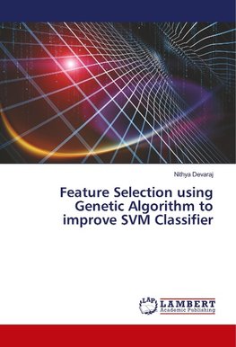 Feature Selection using Genetic Algorithm to improve SVM Classifier