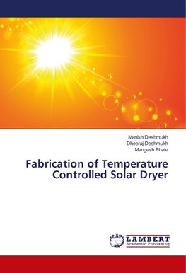 Fabrication of Temperature Controlled Solar Dryer