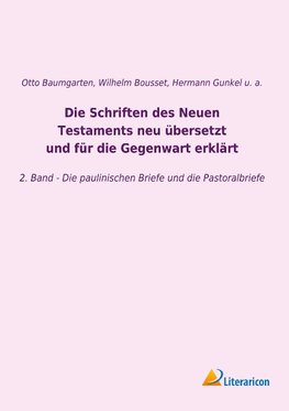 Die Schriften des Neuen Testaments neu übersetzt und für die Gegenwart erklärt